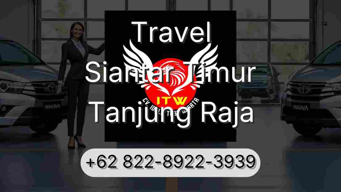 Travel Siantar Timur Tanjung Raja