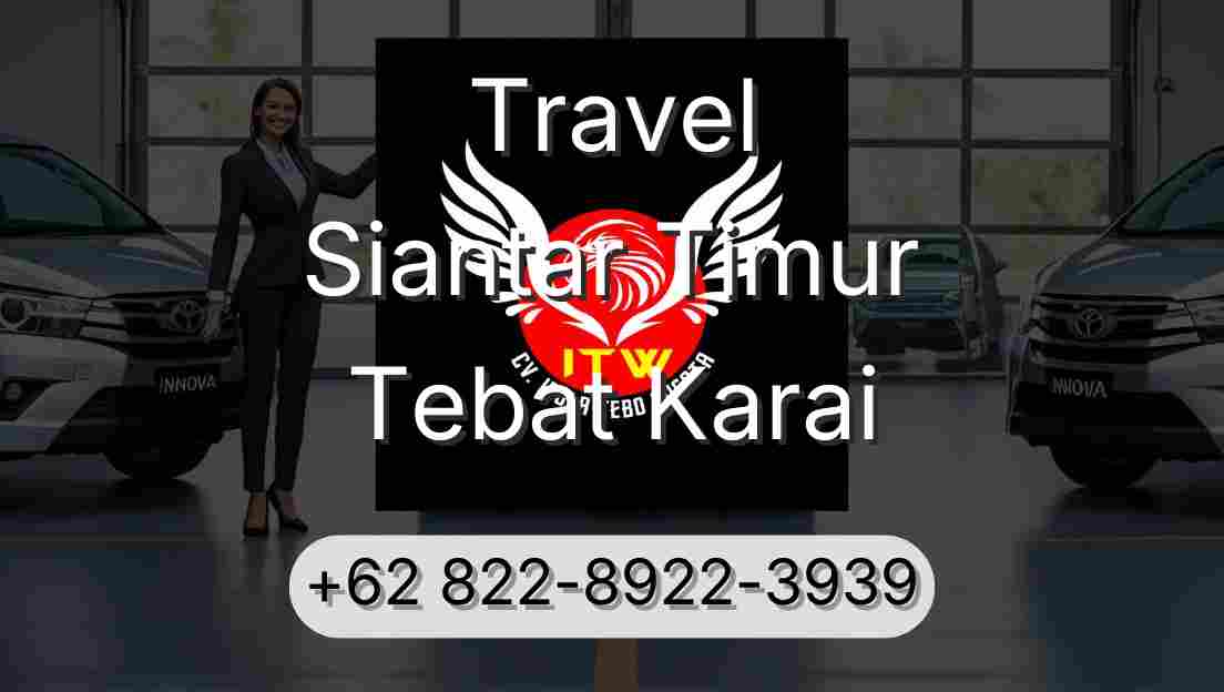 Travel Siantar Timur Tebat Karai