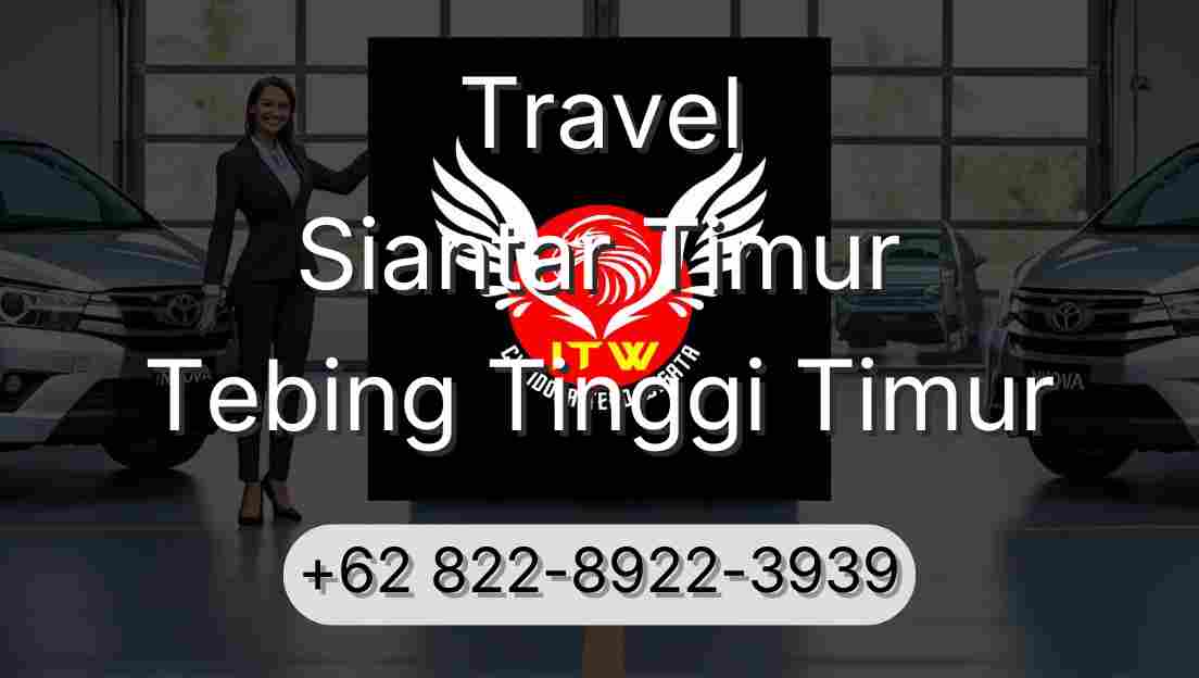 Travel Siantar Timur Tebing Tinggi Timur