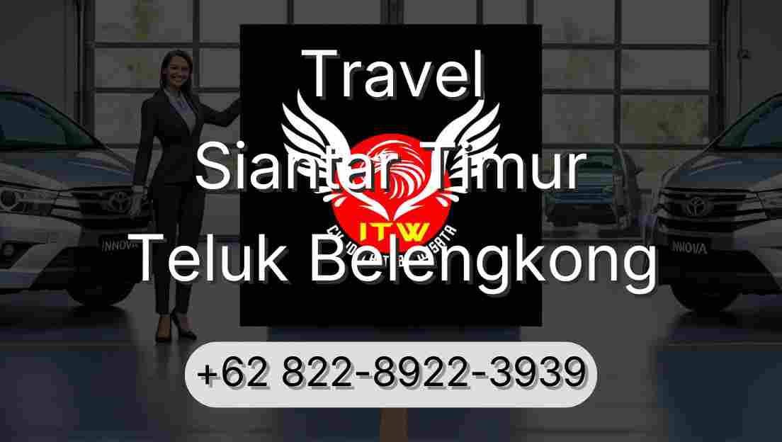 Travel Siantar Timur Teluk Belengkong
