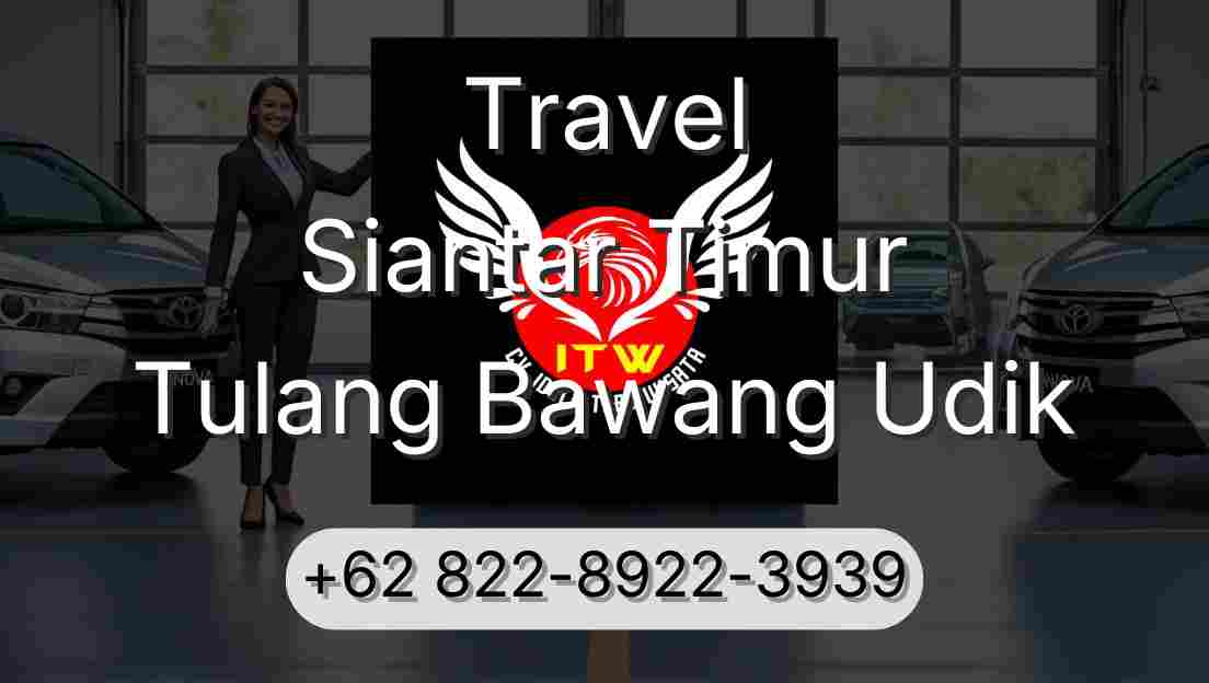 Travel Siantar Timur Tulang Bawang Udik