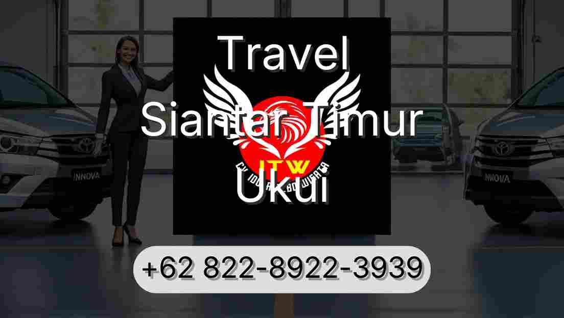Travel Siantar Timur Ukui