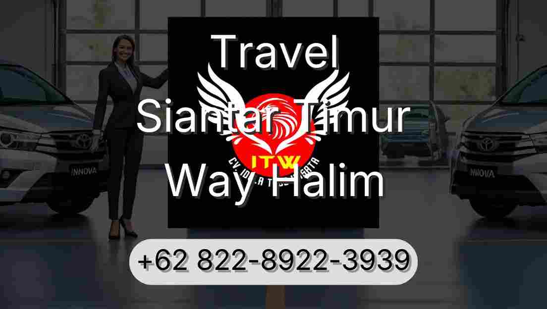 Travel Siantar Timur Way Halim