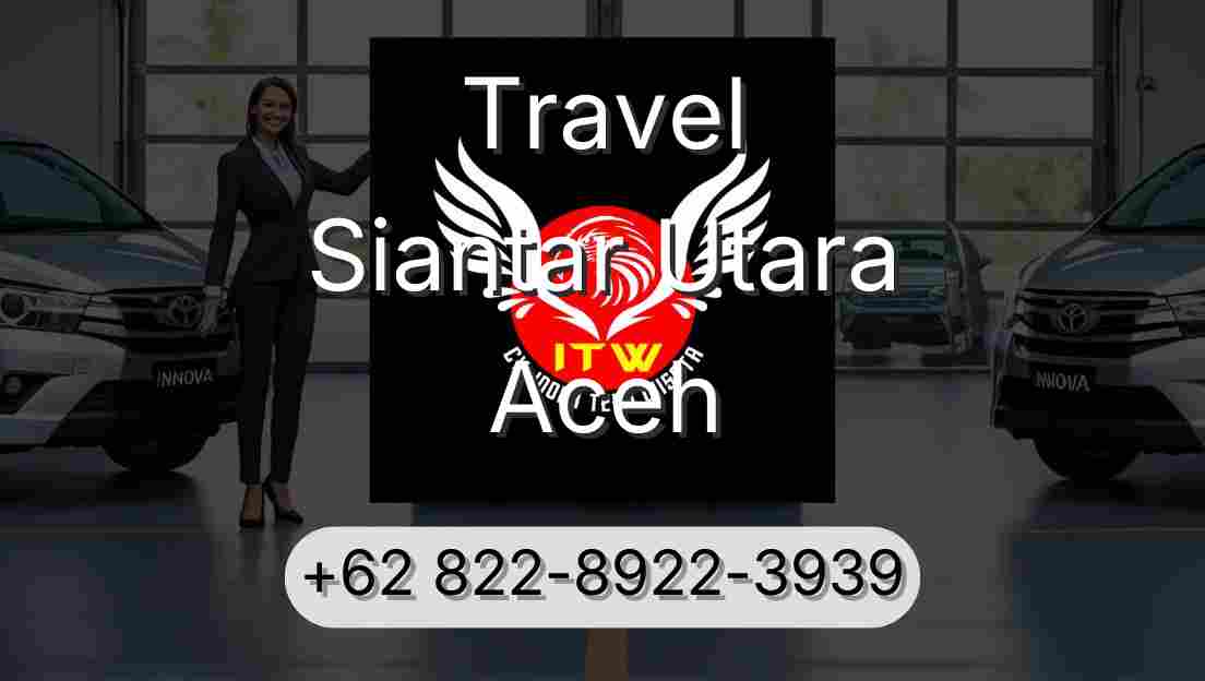 Travel Siantar Utara Aceh