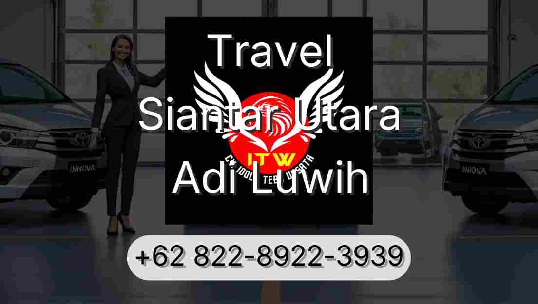 Travel Siantar Utara Adi Luwih