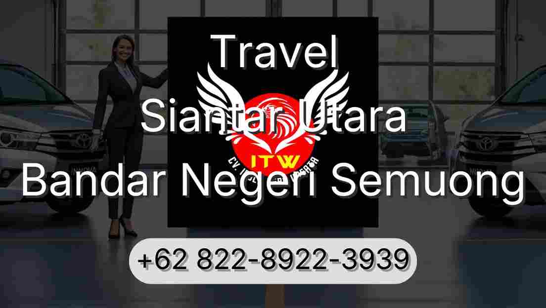 Travel Siantar Utara Bandar Negeri Semuong