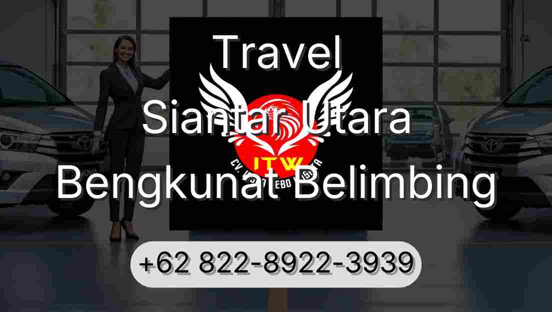 Travel Siantar Utara Bengkunat Belimbing