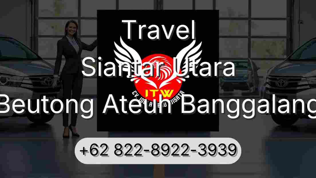 Travel Siantar Utara Beutong Ateuh Banggalang
