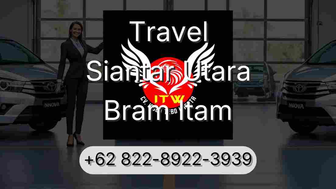 Travel Siantar Utara Bram Itam