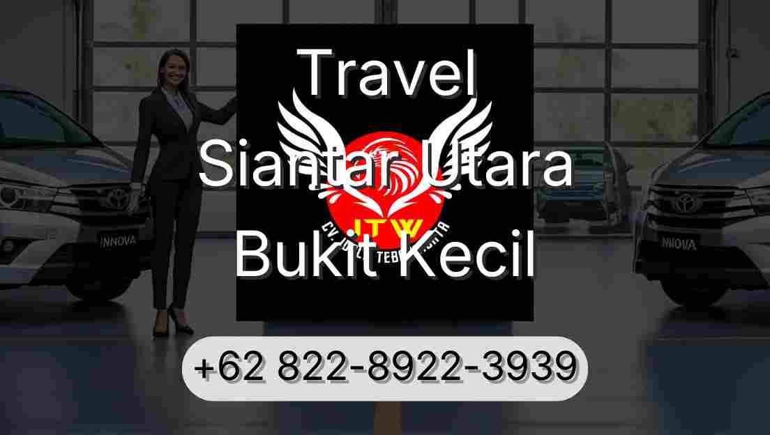 Travel Siantar Utara Bukit Kecil
