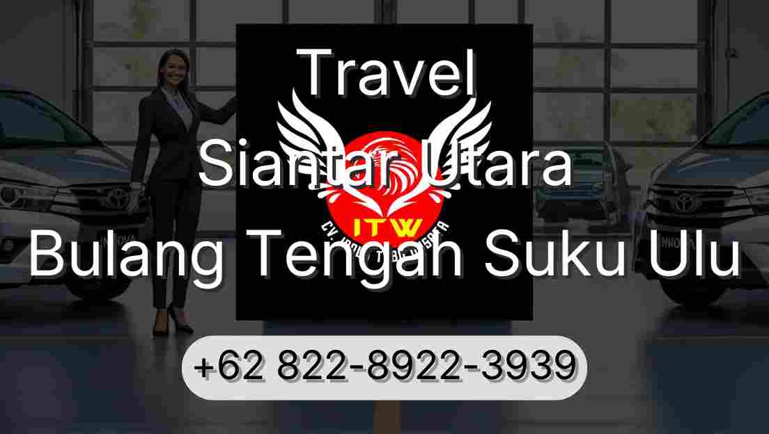 Travel Siantar Utara Bulang Tengah Suku Ulu