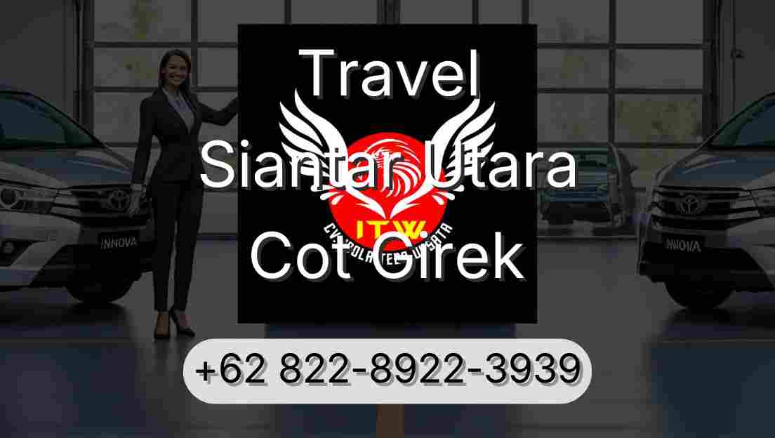Travel Siantar Utara Cot Girek