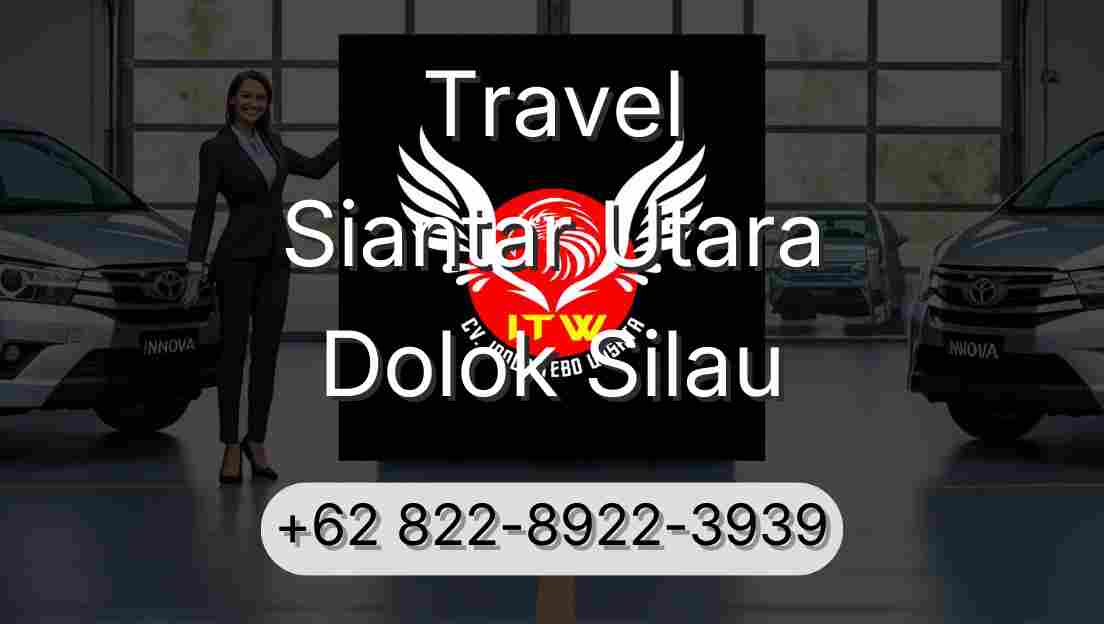 Travel Siantar Utara Dolok Silau