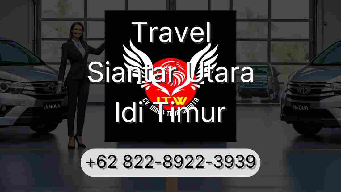 Travel Siantar Utara Idi Timur