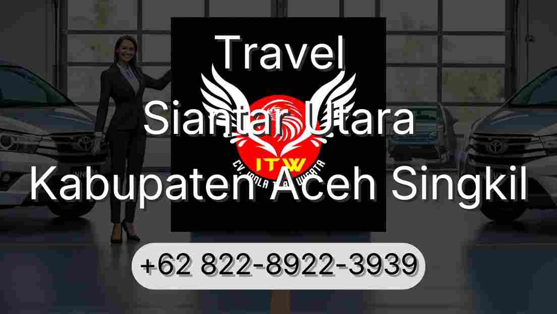 Travel Siantar Utara Kabupaten Aceh Singkil