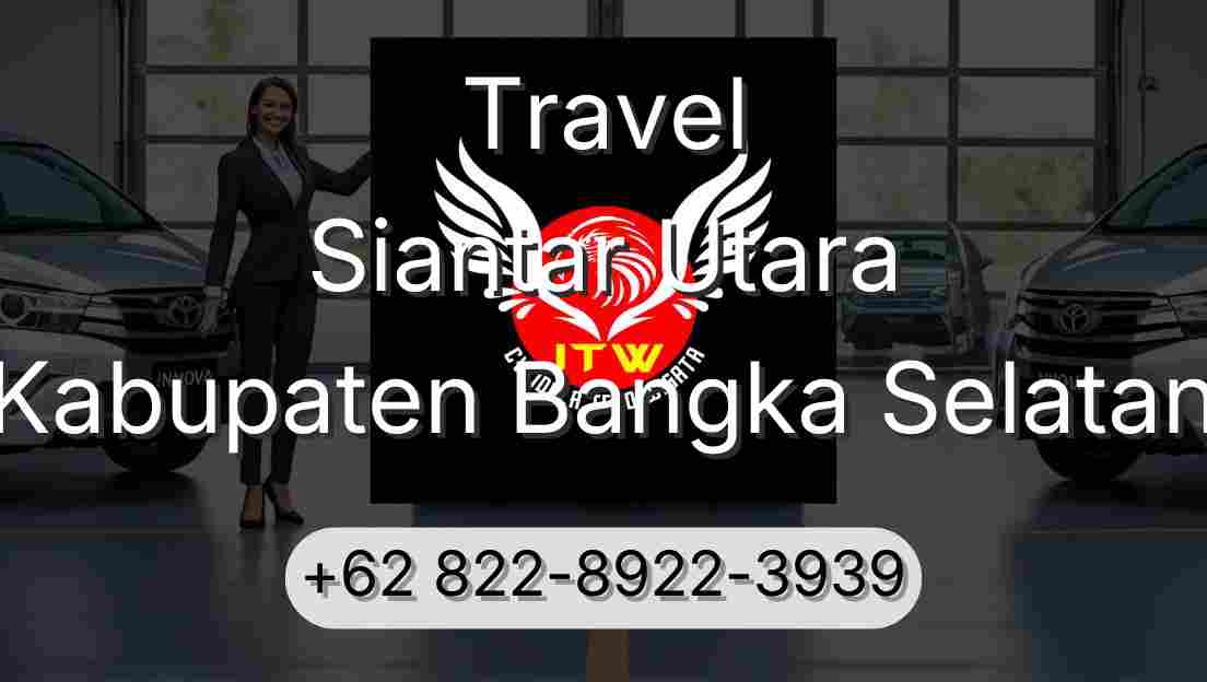 Travel Siantar Utara Kabupaten Bangka Selatan