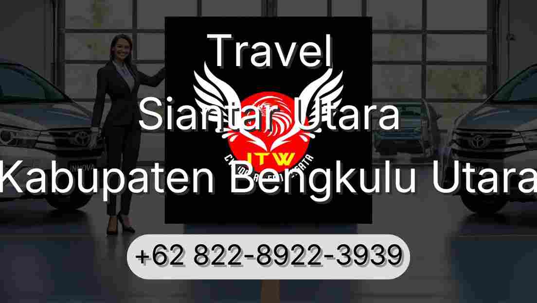Travel Siantar Utara Kabupaten Bengkulu Utara