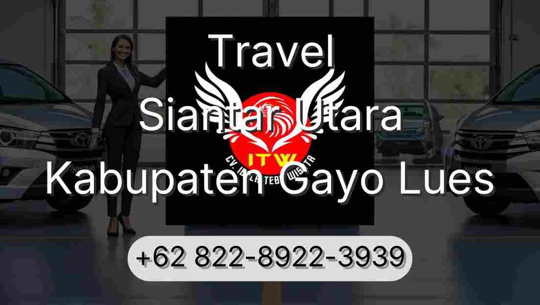 Travel Siantar Utara Kabupaten Gayo Lues