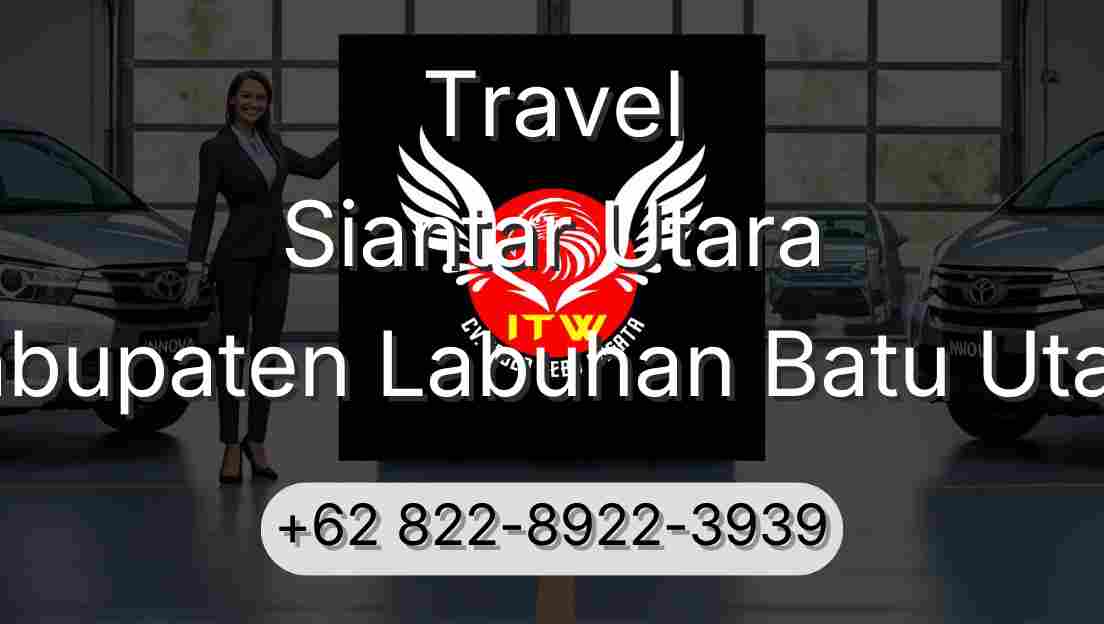 Travel Siantar Utara Kabupaten Labuhan Batu Utara