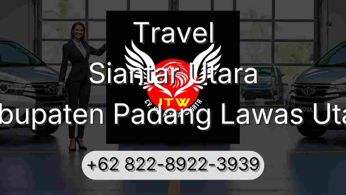 Travel Siantar Utara Kabupaten Padang Lawas Utara