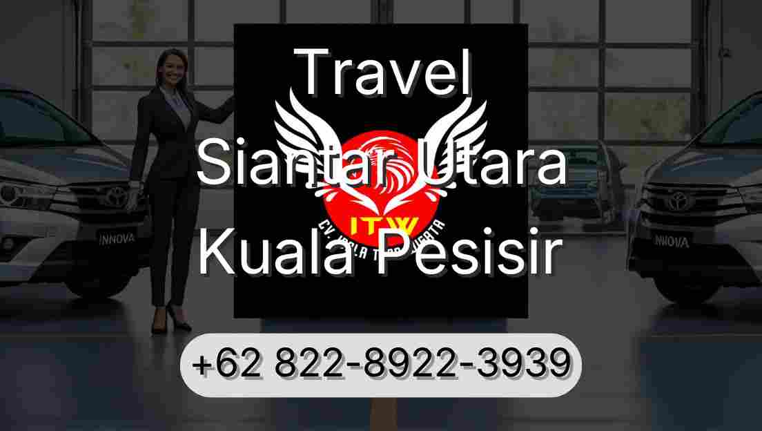 Travel Siantar Utara Kuala Pesisir