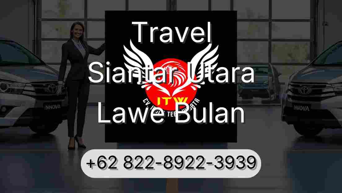 Travel Siantar Utara Lawe Bulan