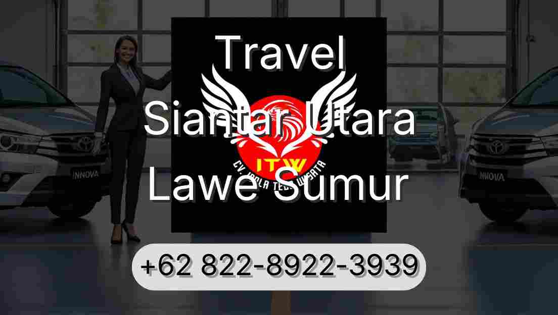 Travel Siantar Utara Lawe Sumur