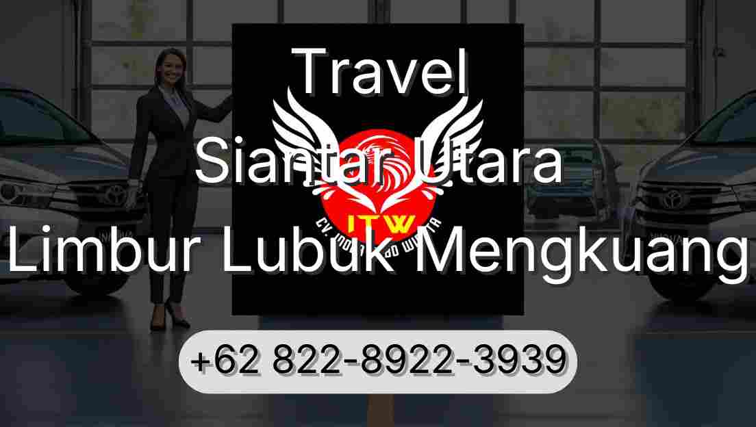 Travel Siantar Utara Limbur Lubuk Mengkuang