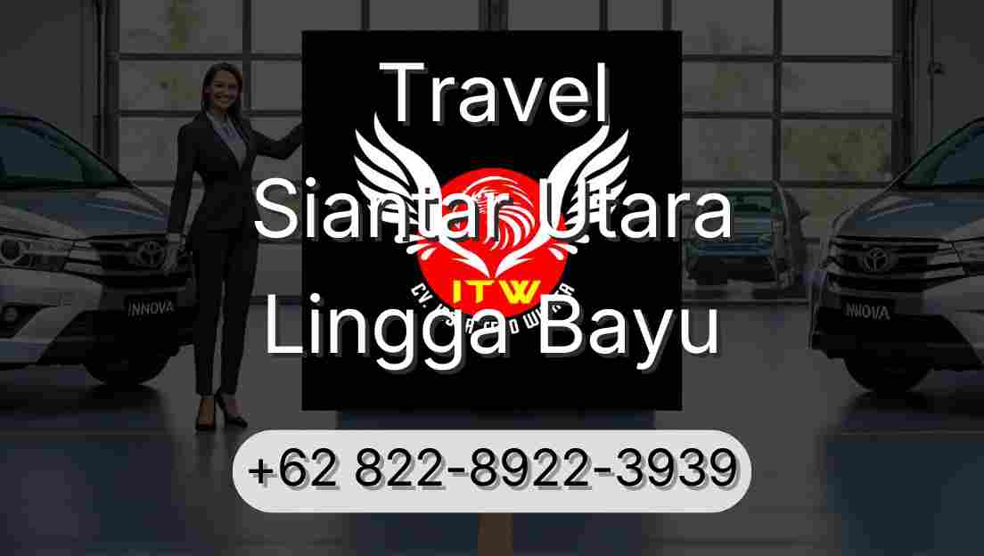 Travel Siantar Utara Lingga Bayu