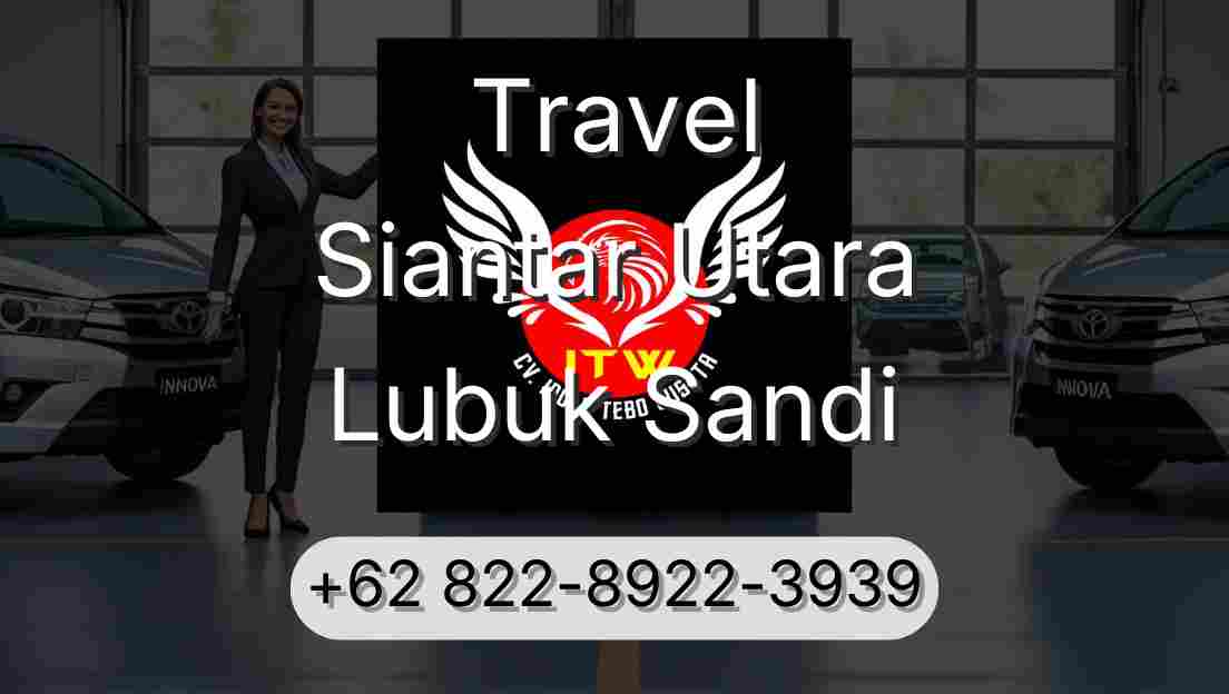 Travel Siantar Utara Lubuk Sandi