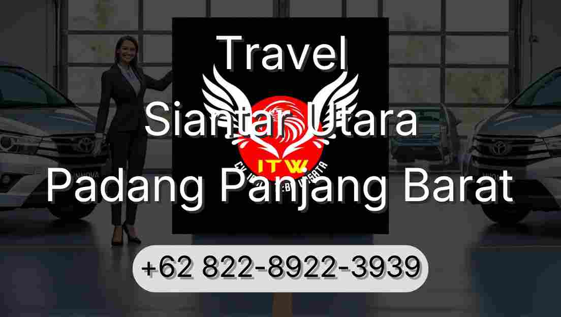 Travel Siantar Utara Padang Panjang Barat