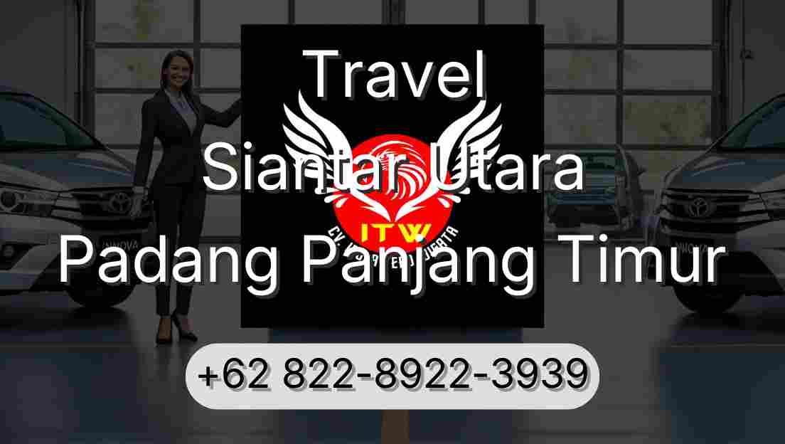 Travel Siantar Utara Padang Panjang Timur