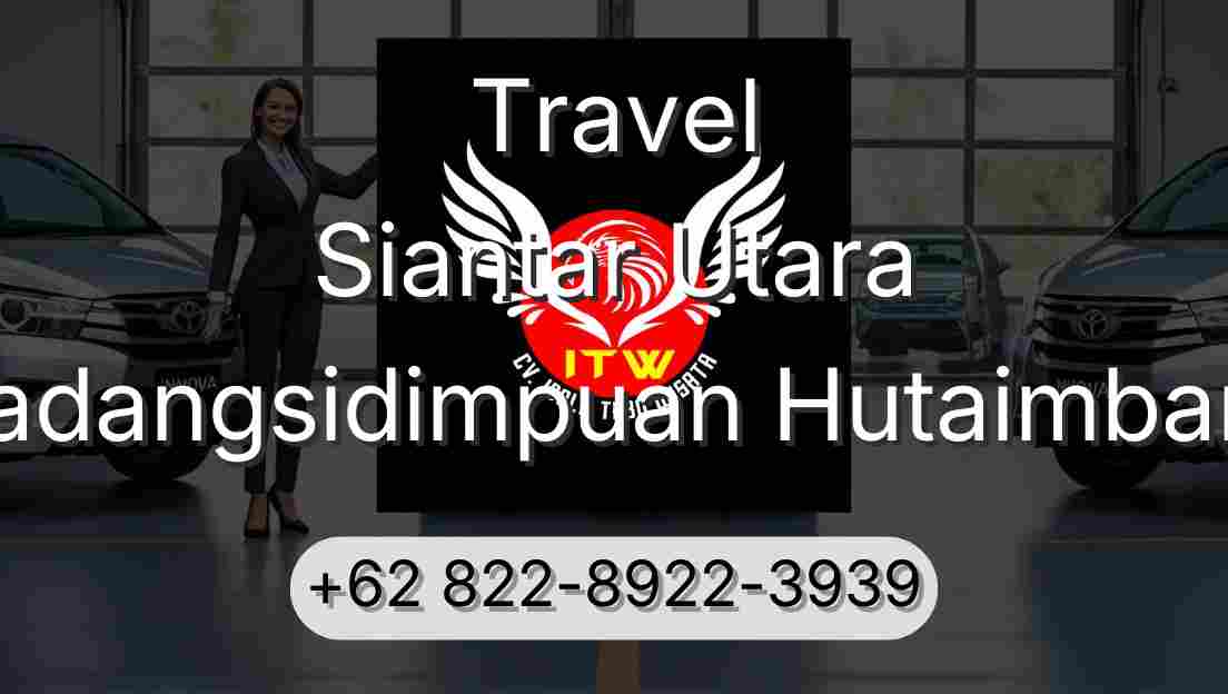 Travel Siantar Utara Padangsidimpuan Hutaimbaru