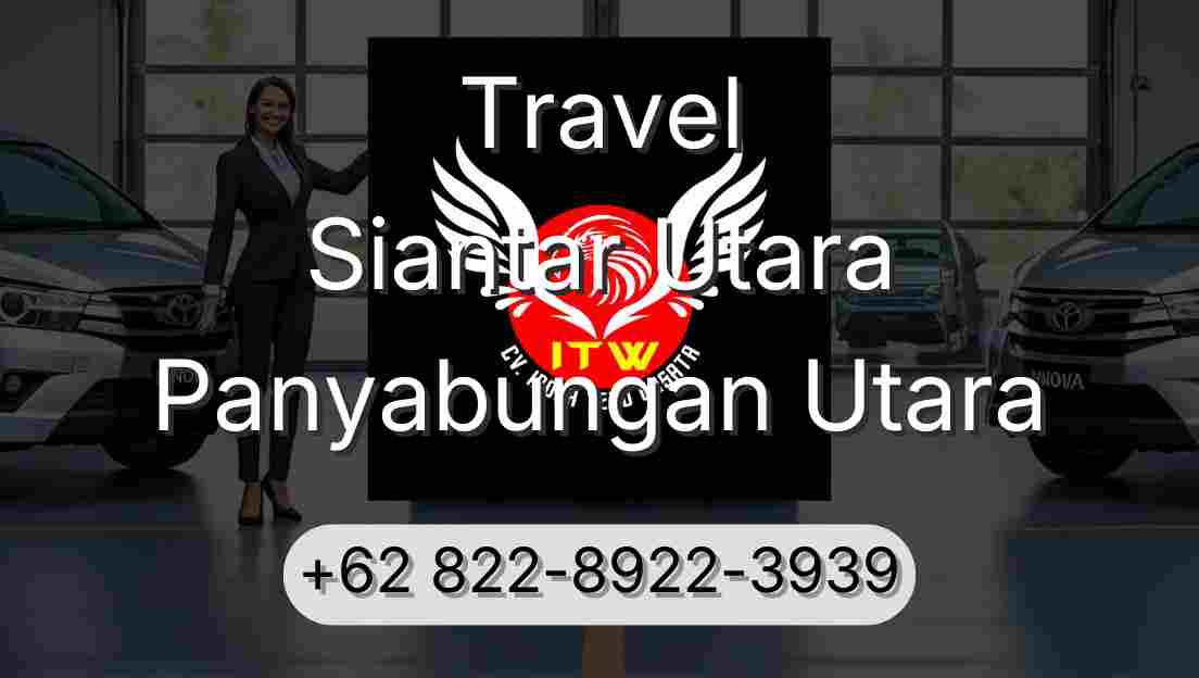 Travel Siantar Utara Panyabungan Utara