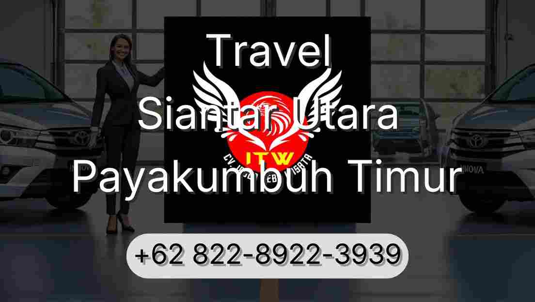 Travel Siantar Utara Payakumbuh Timur