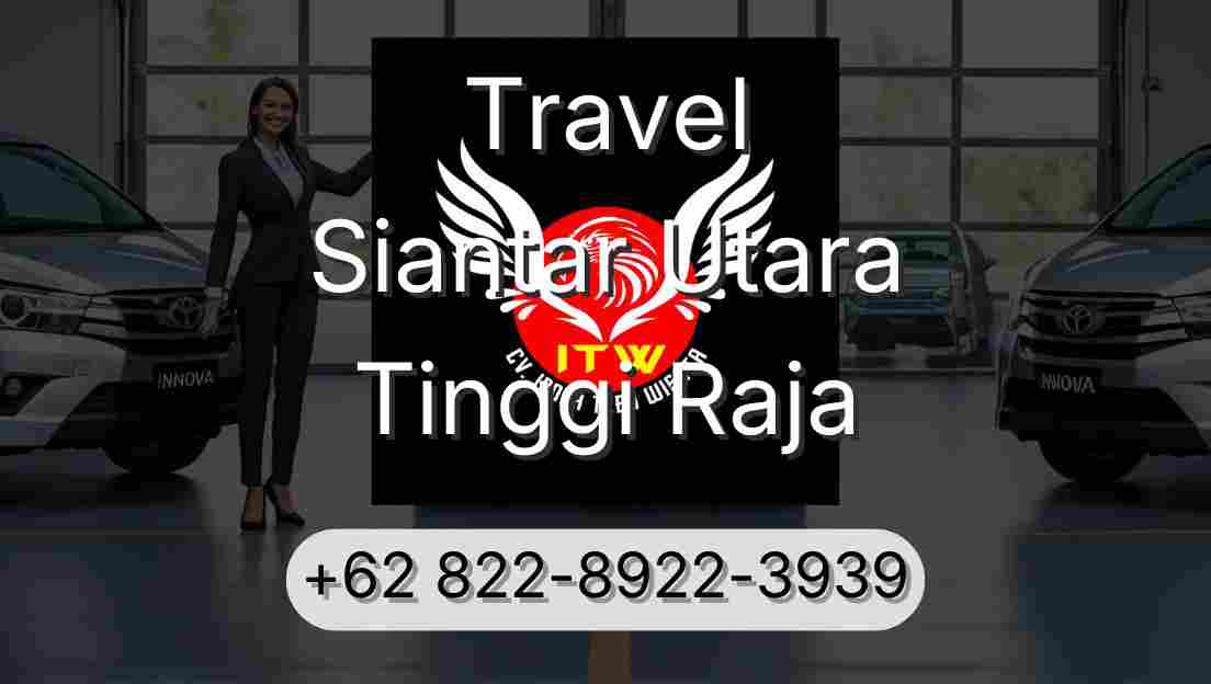 Travel Siantar Utara Tinggi Raja