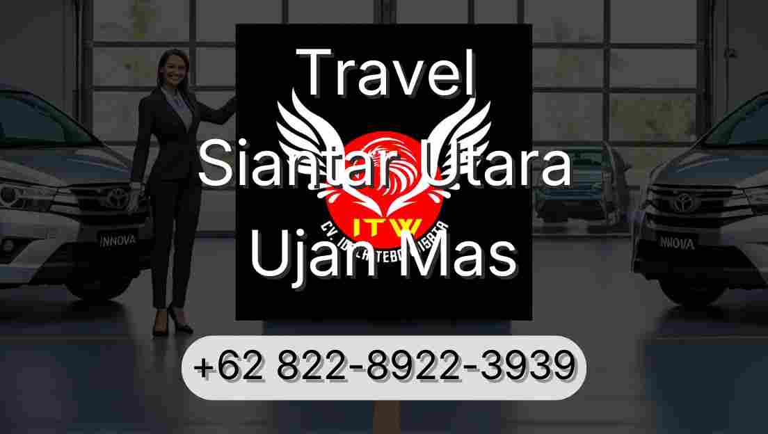 Travel Siantar Utara Ujan Mas