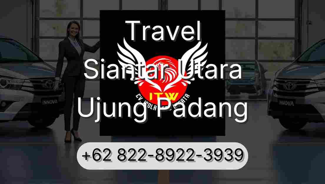 Travel Siantar Utara Ujung Padang