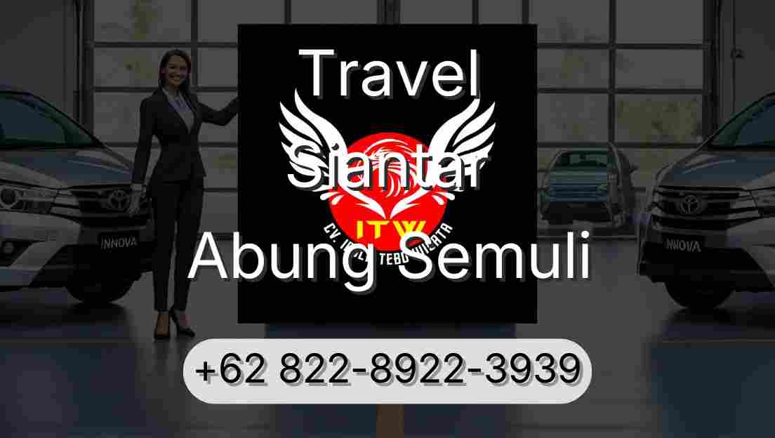 Travel Siantar Abung Semuli