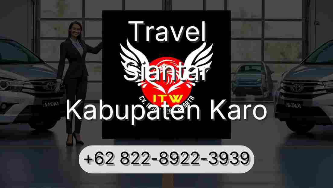 Travel Siantar Kabupaten Karo