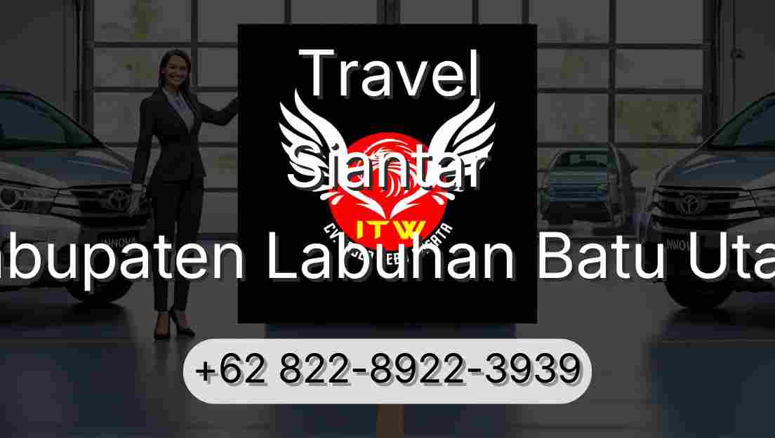 Travel Siantar Kabupaten Labuhan Batu Utara