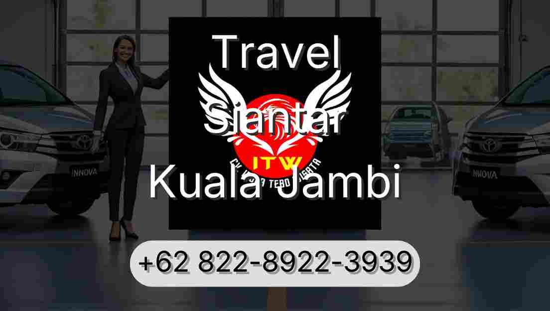 Travel Siantar Kuala Jambi