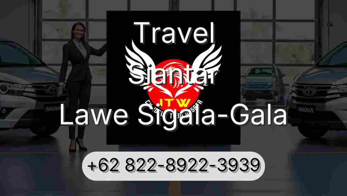 Travel Siantar Lawe Sigala-Gala
