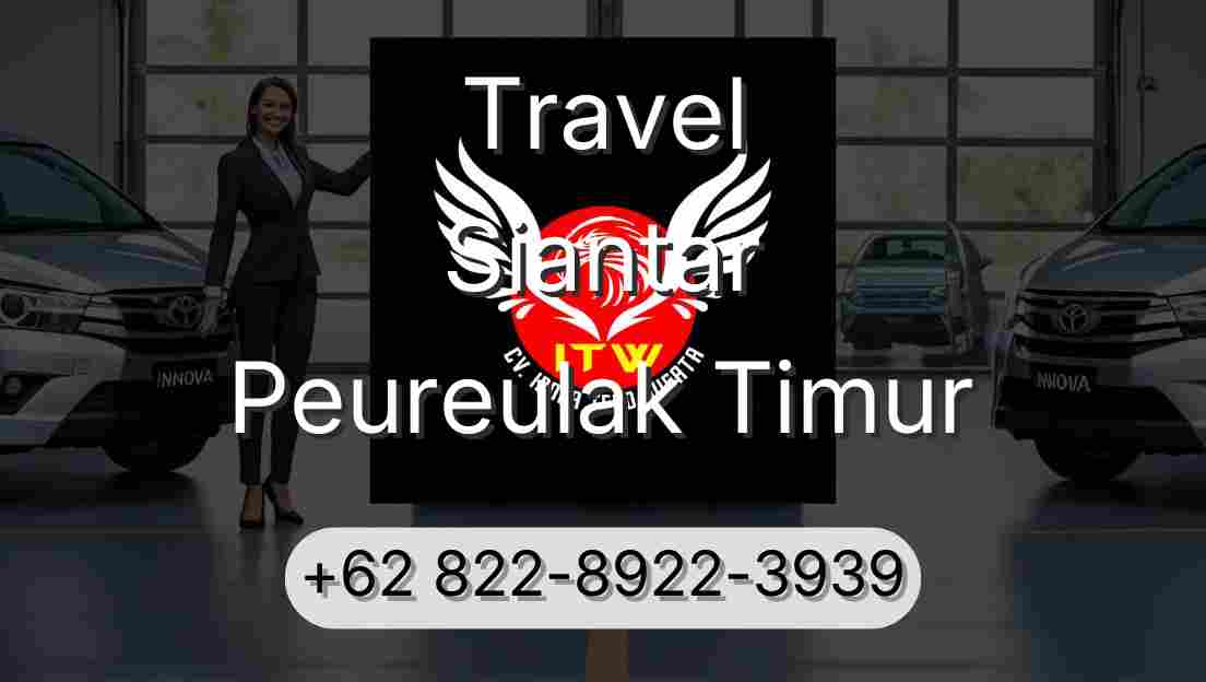 Travel Siantar Peureulak Timur