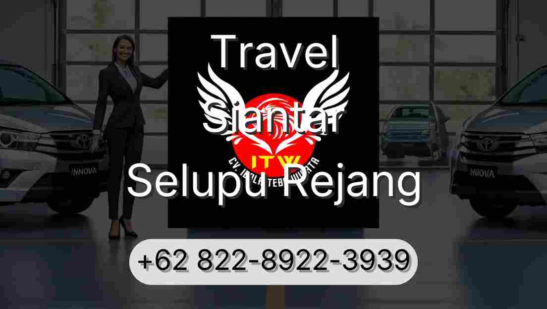 Travel Siantar Selupu Rejang