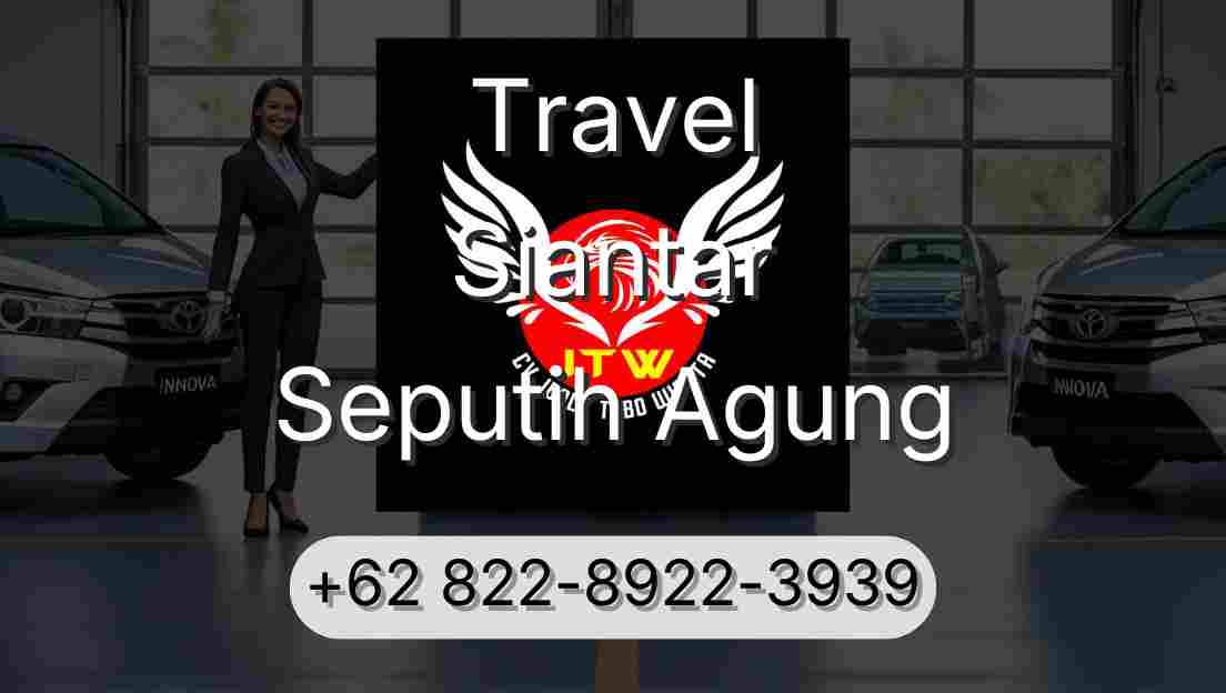 Travel Siantar Seputih Agung