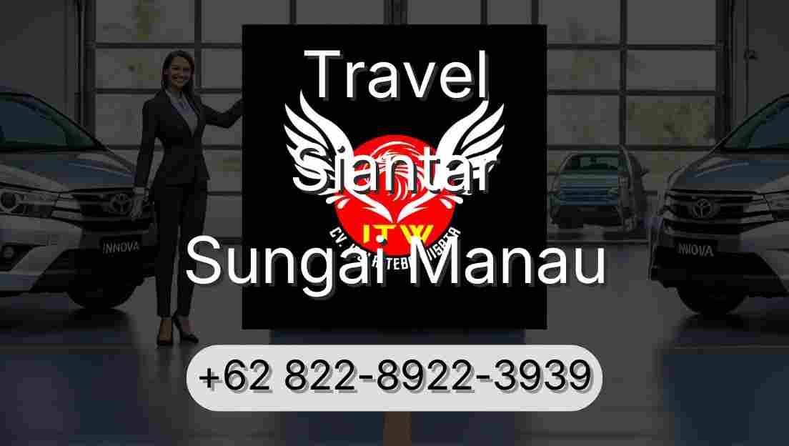 Travel Siantar Sungai Manau