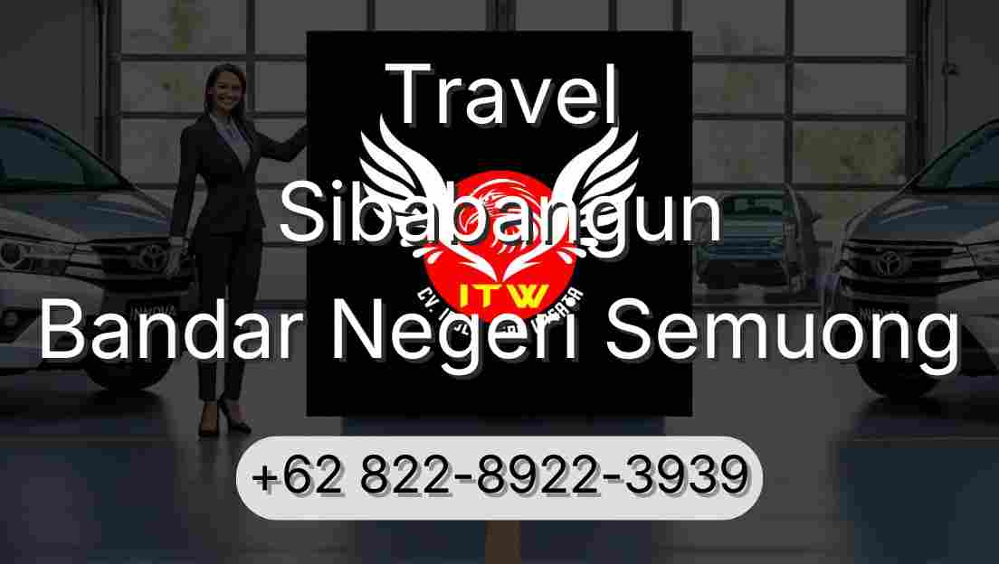 Travel Sibabangun Bandar Negeri Semuong