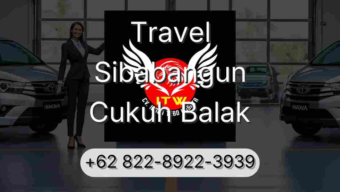 Travel Sibabangun Cukuh Balak