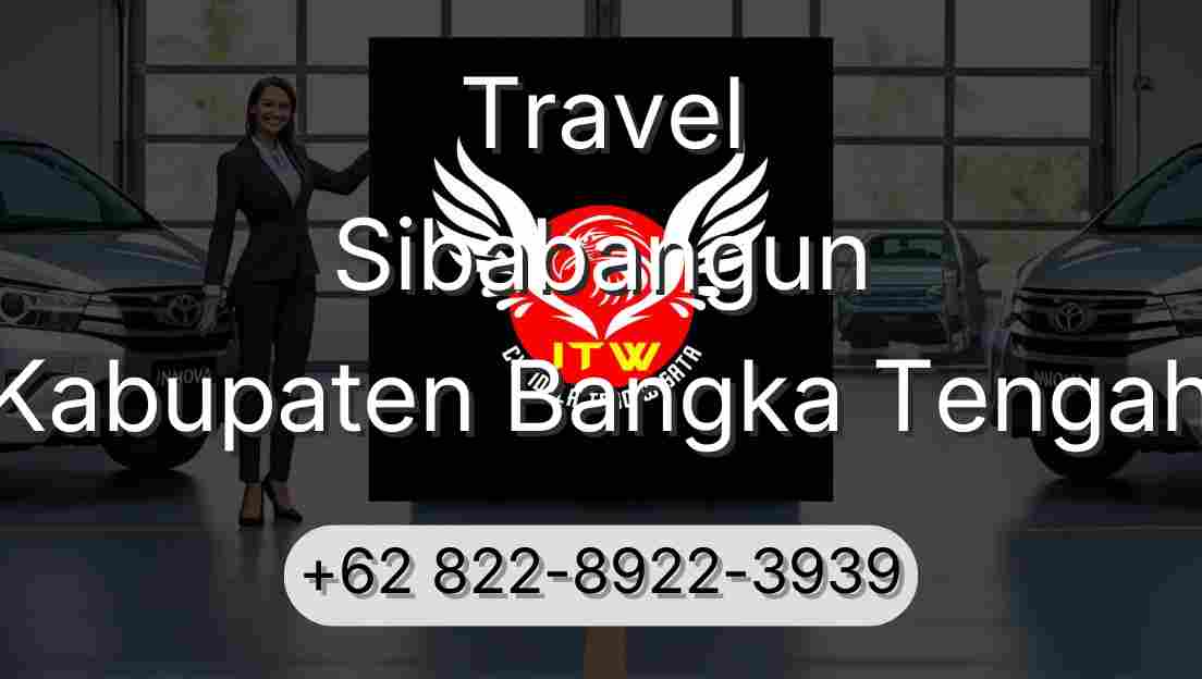 Travel Sibabangun Kabupaten Bangka Tengah